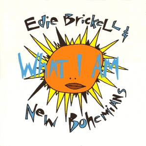 EDIE BRICKELL & NEW BOHEMIANS - What I Am