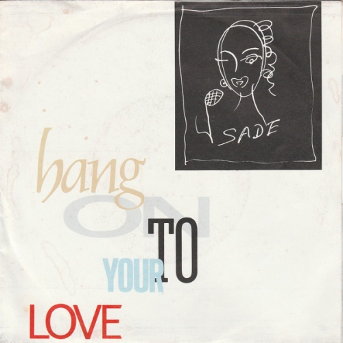 SADE - HANG ON TO YOUR LOVE