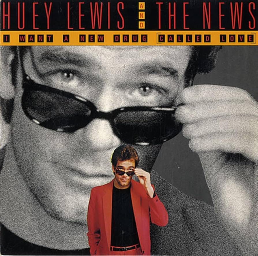 HUEY LEWIS & THE NEWS - I Want A New Drug
