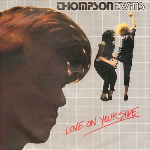 THOMPSON TWINS - LOVE ON YOUR SIDE