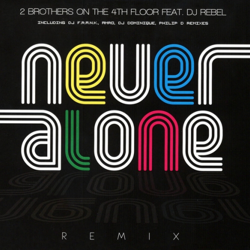 2 BROTHERS ON THE 4TH FLOOR - Never Alone [Remix]